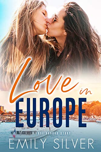 Love in Europe: A Love Abroad Story (Love Abroad Series Book 2)