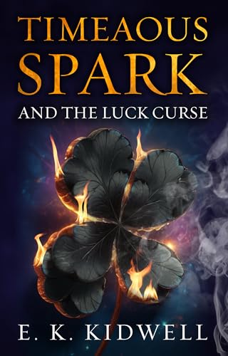 Timeaous Spark: And the Luck Curse