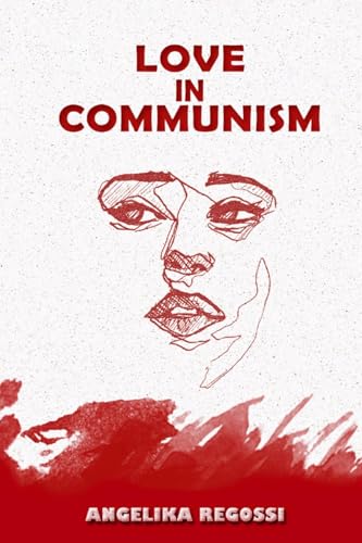 Love in Communism: A Young Woman's Adult Story