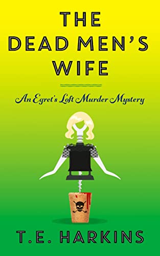 The Dead Men's Wife: An Egret's Loft Cozy Murder Mystery (Egret's Loft Murder Mysteries Book 2)