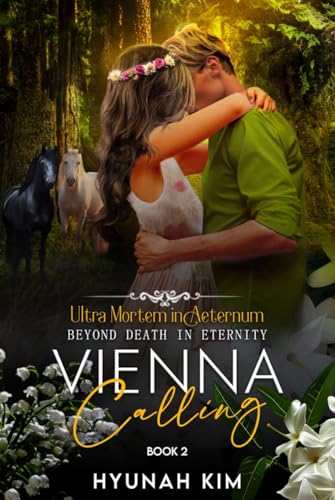 Ultra Mortem in Aeternum (Beyond Death in Eternity) : Horse Whisperer’s story—Sweet Equestrian Romance: Vienna Calling Book 2