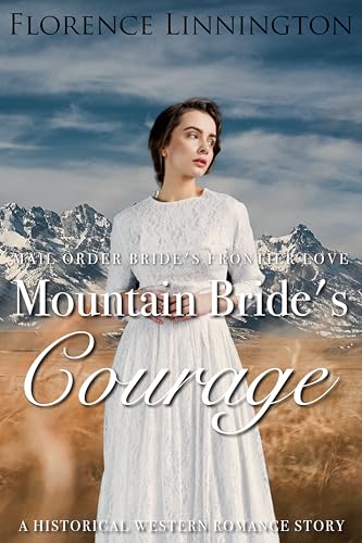 Mountain Bride’s Courage (Mail Order Bride's Frontier Love)