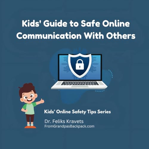 Kids' Guide to Safe Online Communication With Others: Kids' Online Safety Tips Series