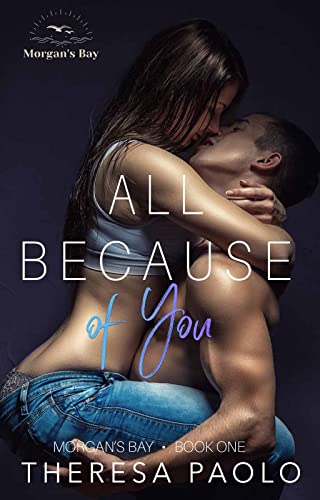 All Because of You (Morgan's Bay, #1)