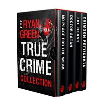 The Ryan Green True Crime Collection: Volume 6 (4-Book True Crime Collections)