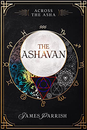 The Ashavan: An Epic Fantasy Series (Across the Asha Book 1)