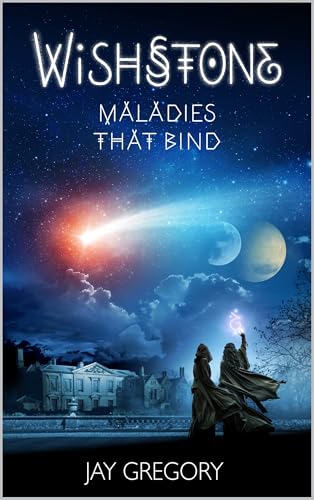 Wishstone: Maladies That Bind: Wishstone, Book 1