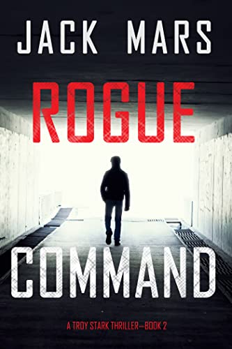 Rogue Command (A Troy Stark Thriller—Book #2)