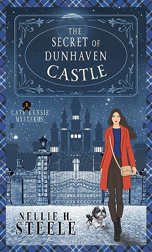 The Secret of Dunhaven Castle: A Cozy Time Travel Mystery (Cate Kensie Mysteries Book 1)