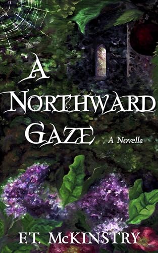 A Northward Gaze: A Novella