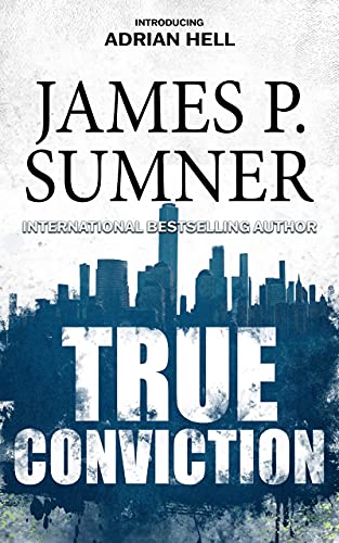 True Conviction: A Thriller (Adrian Hell Series Book 1)