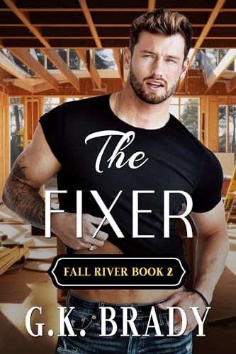 The Fixer: An Enemies to Lovers Small-Town Romance (Book 2 in the Fall River Series)