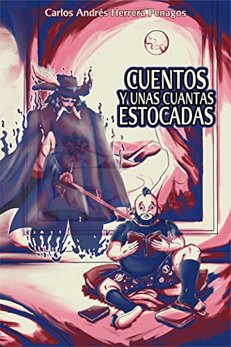 Cuentos y unas cuantas estocadas: Compilación de relatos "hiperboloides ácidos" (Spanish Edition)