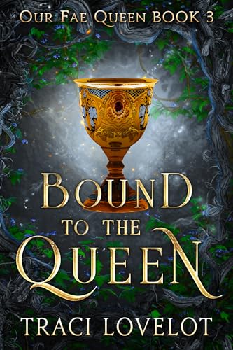 Bound to the Queen: Urban Fantasy Romance with Magical Bonds (Our Fae Queen Book 3)