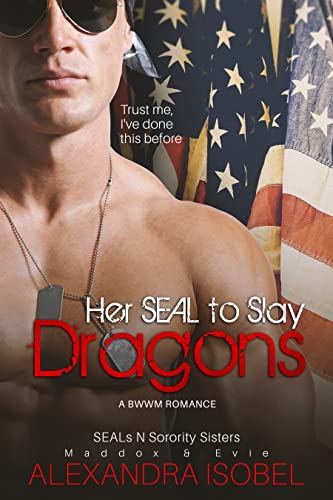 Her SEAL to Slay Dragons : (a bwwm romance) (SEALs and Sorority Sisters Book 1)