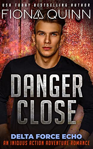 Danger Close (Delta Force Echo: An Iniquus Action... - Crave Books