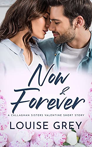 Now & Forever: A Short Story (A Sweet Callaghan Sisters Romance)