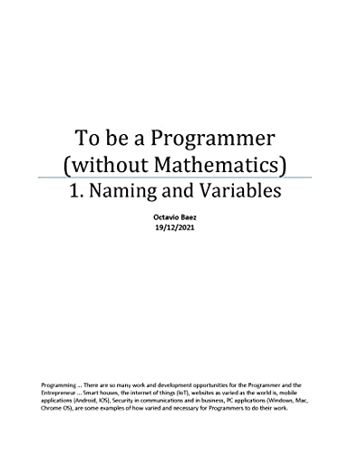 To be a Programmer (without Mathematics) 1. Naming and Variables.