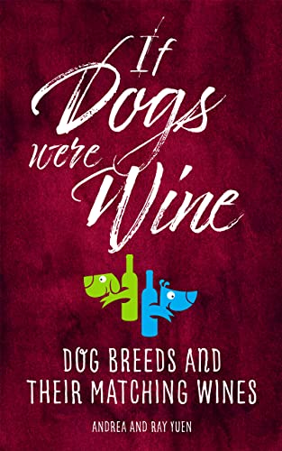 If Dogs Were Wine: Dog Breeds and Their Matching Wines