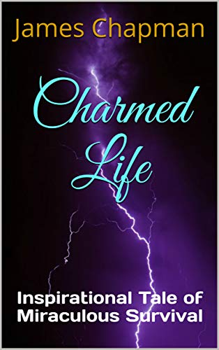 Charmed Life: Inspirational Tale of Miraculous Survival