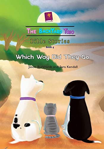 Which Way Did They Go (The BackYard Trio Bible Stories Book 4)