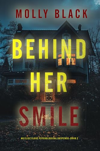 Behind Her Smile (An Elise Close Psychological Thriller—Book Two)