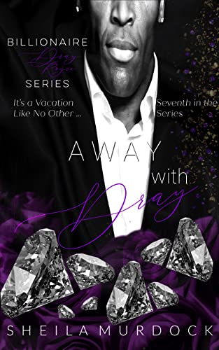 Away with Dray: Billionaire Dray Royce Series #7