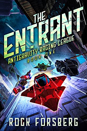 The Entrant (Antigravity Racing League Book 1)