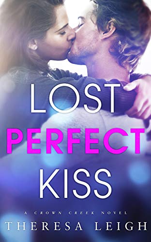 Lost Perfect Kiss (Crown Creek) (The crown creek series Book 2)