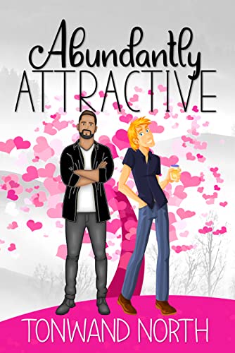 Abundantly Attractive: An Opposites Attract Gay Romantic Comedy