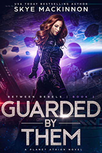 Guarded By Them: Planet Athion Series (Between Rebels Book 2)