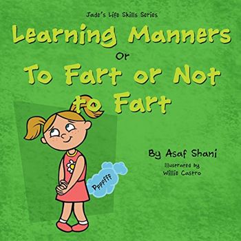 kids book on feelings: The Life Skills Series - Learning Manners or To Fart Or Not To Fart: A kids book on feelings, children's books by age 3 5, i can ... preschool (Children's Life Skills Series)