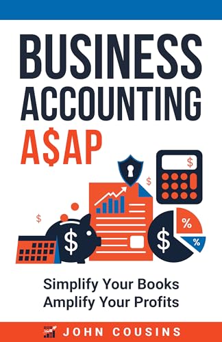 Business Accounting A$AP: Simplify Your Books Amplify Your Profits