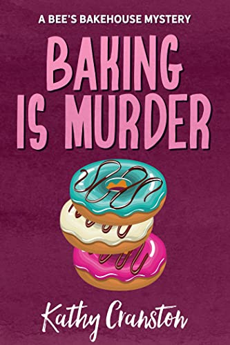 Baking is Murder (Bee's Bakehouse Mysteries Book 1)