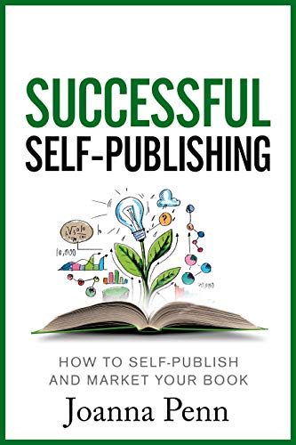 Successful Self-Publishing: How to self-publish and market your book (Books for Writers 1)