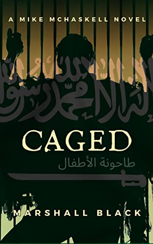 CAGED: A Mike McHaskell Novel Book One (A Mike McHaskell Novel Series 1)