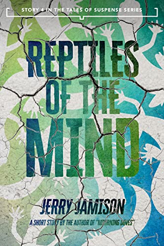 Reptiles of the Mind: Story 4 in the “Tales of Suspense” Series