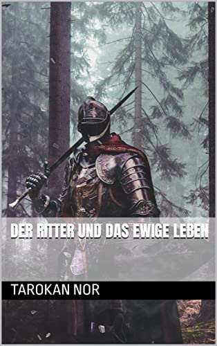 Der Ritter und das ewige Leben (German Edition)