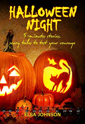 HALLOWEEN NIGHT: 5-minutes stories, scary tales to test your courage
