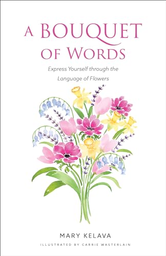 A Bouquet of Words: Express Yourself through the Language of Flowers