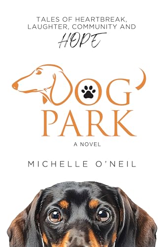 Dog Park: Tales of Heartbreak, Laughter, Community and Hope