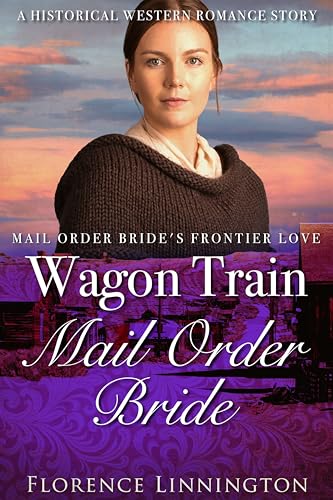 Wagon Train Mail Order Bride (Mail Order Bride's Frontier Love)