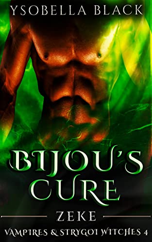 Bijou's Cure: Zeke (Vampires & Strygoi Witches Book 4)