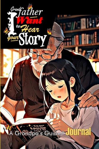 Grandfather, I Want to Hear Your Story: A Grandpa's Guided Journal