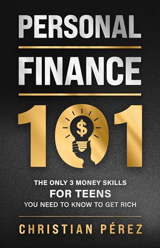 Personal Finance 101: The Only 3 Money Skills for Teens You Need to Know to Get Rich (Personal Finance Hero Book 2)