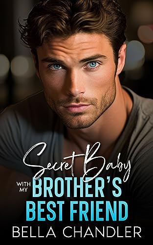 Secret Baby With My Brother's Best Friend - CraveBooks