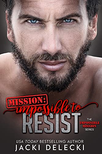 Mission: Impossible to Resist (The Impossible Mission Romantic Suspense Series Book 1)