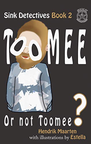 Sink Detectives Book 2 'Toomee': Or not Toomee? (Kids funny chapter books)