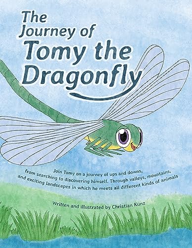 The Journey of Tomy the Dragonfly: Join Tomy on a journey of ups and downs, from searching to discovering himself