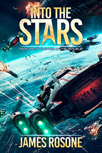 Into the Stars (Rise of the Republic Book 1)